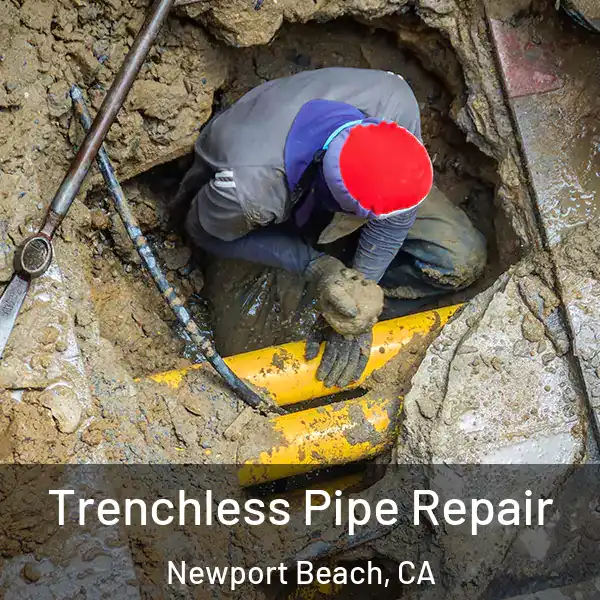  Trenchless Pipe Repair Newport Beach, CA